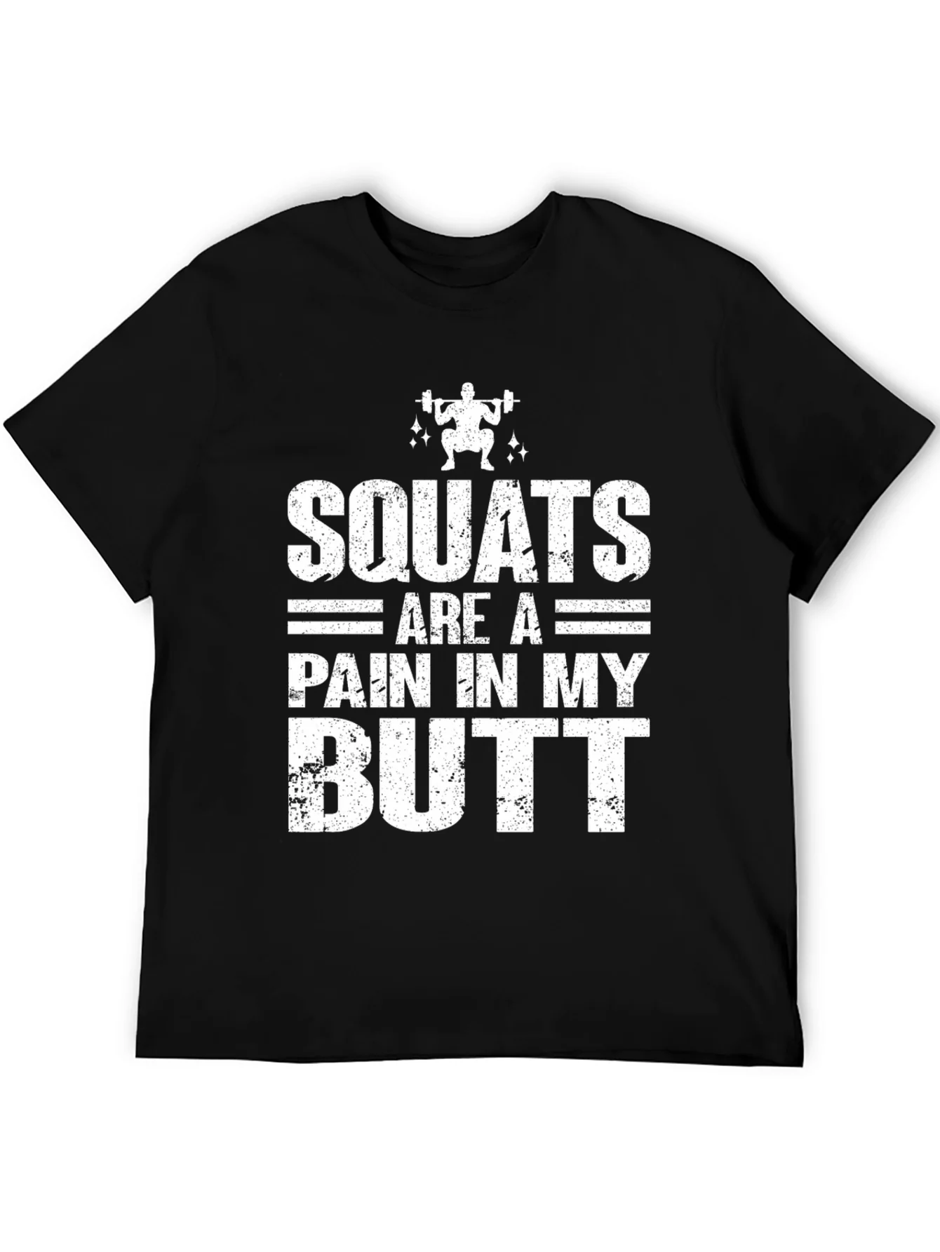 Squats Are a Pain T-Shirt - Workout Humor