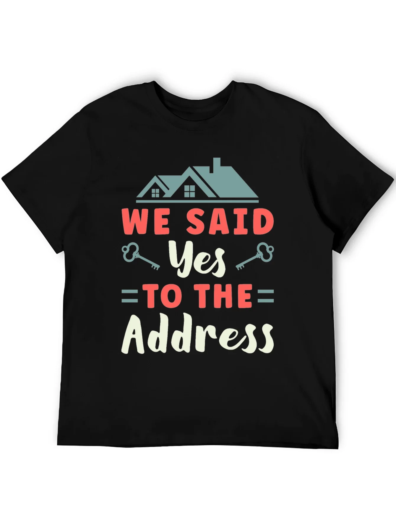 We Said Yes to the Address T-Shirt