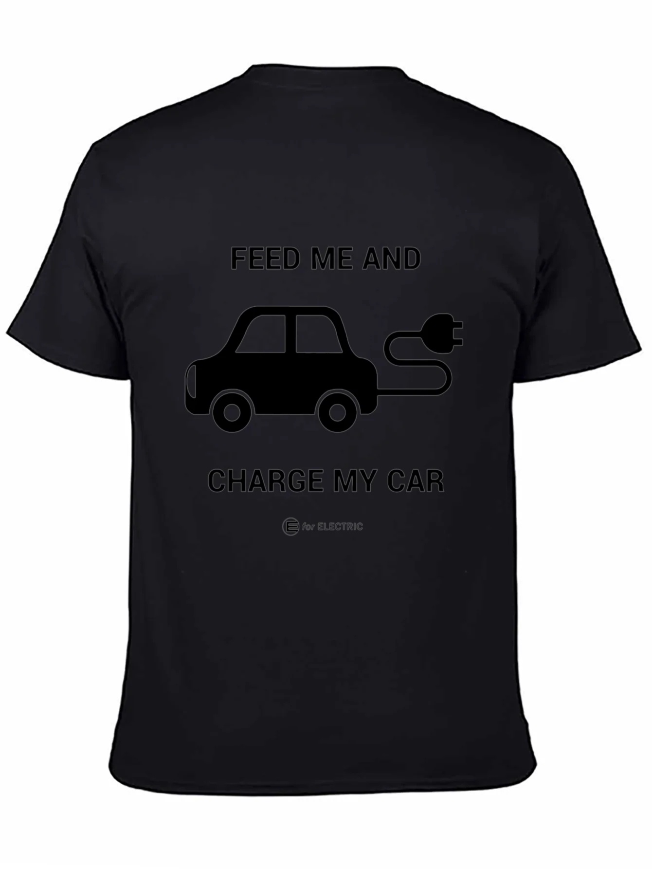 Electric Car T-Shirt - Feed Me and Charge My Car
