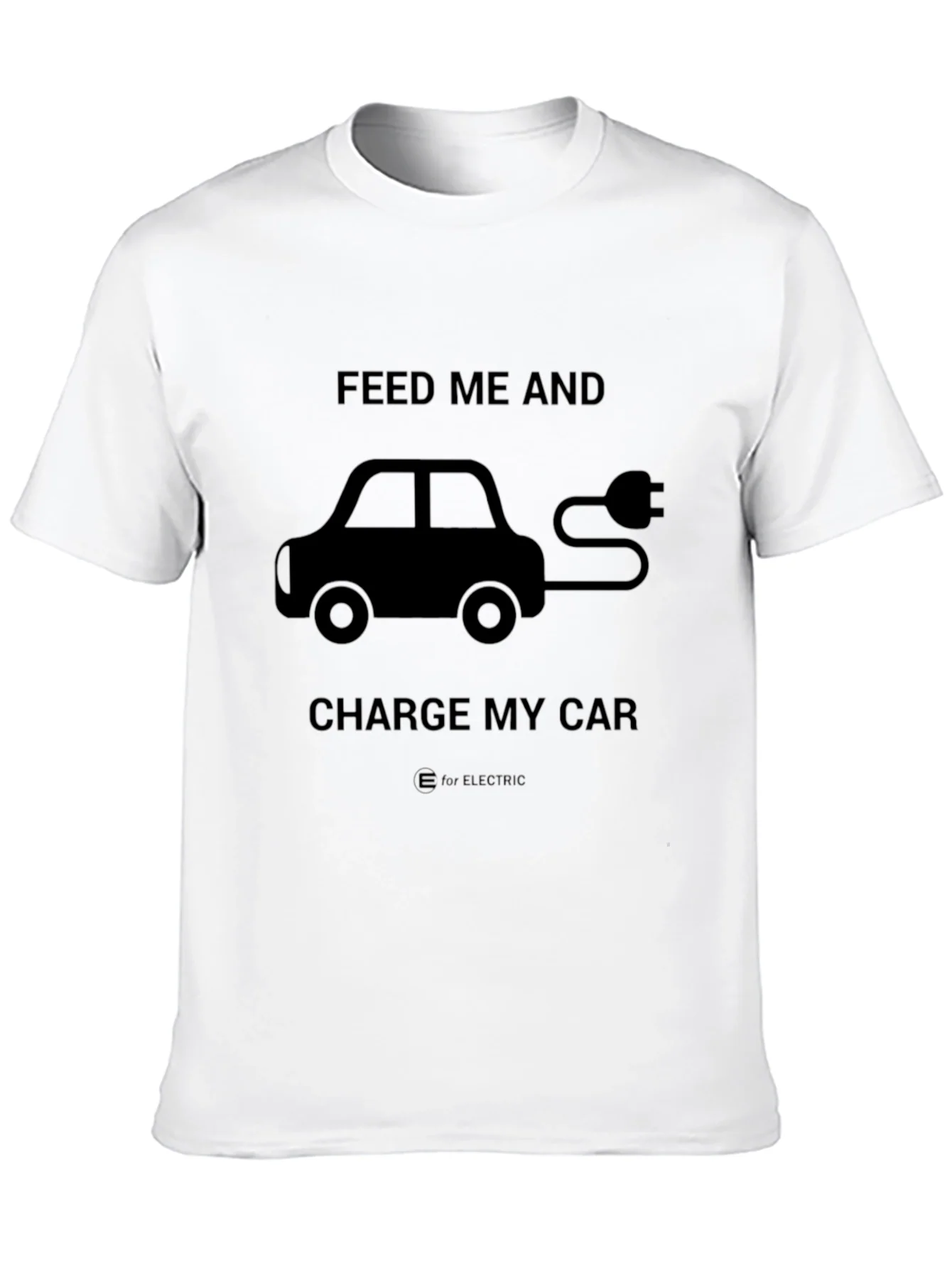Electric Car T-Shirt - Feed Me and Charge My Car